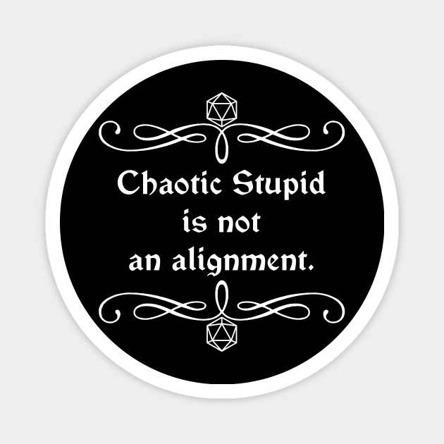 Chaotic Stupid is Not an Alignment. Magnet by robertbevan